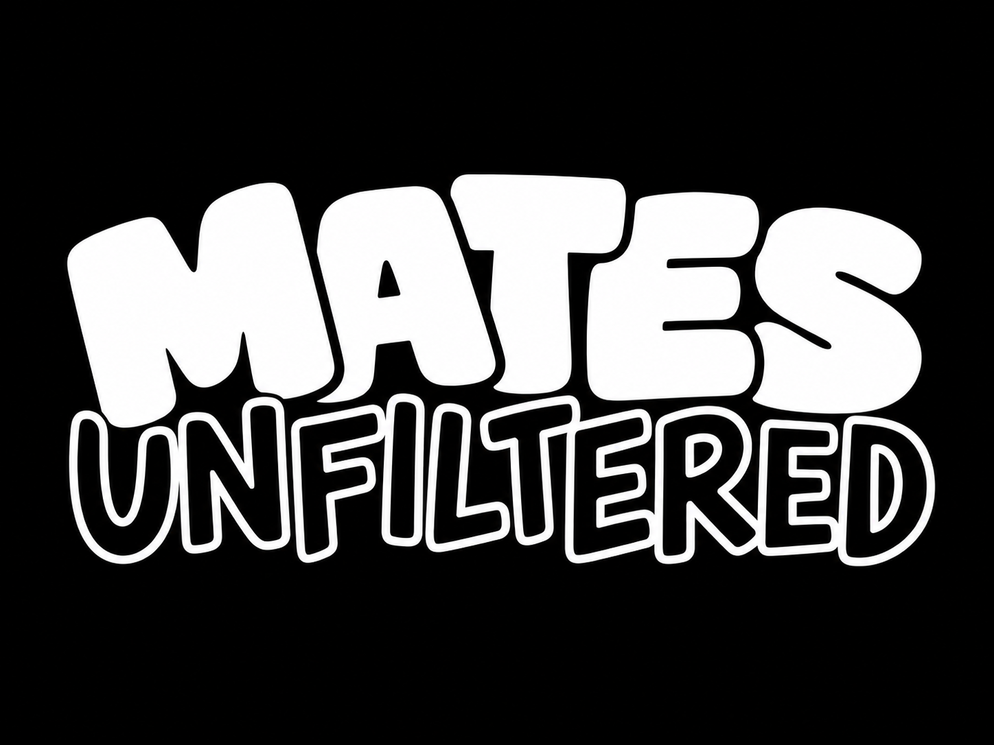 Mates Unfiltered